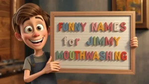 funny names for jimmy mouthwashing